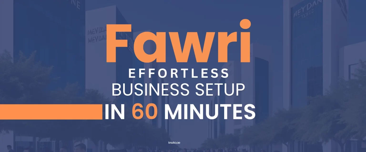 Effortless Business Setup in Dubai with Fawri License— Get Started in Just 60 Minutes