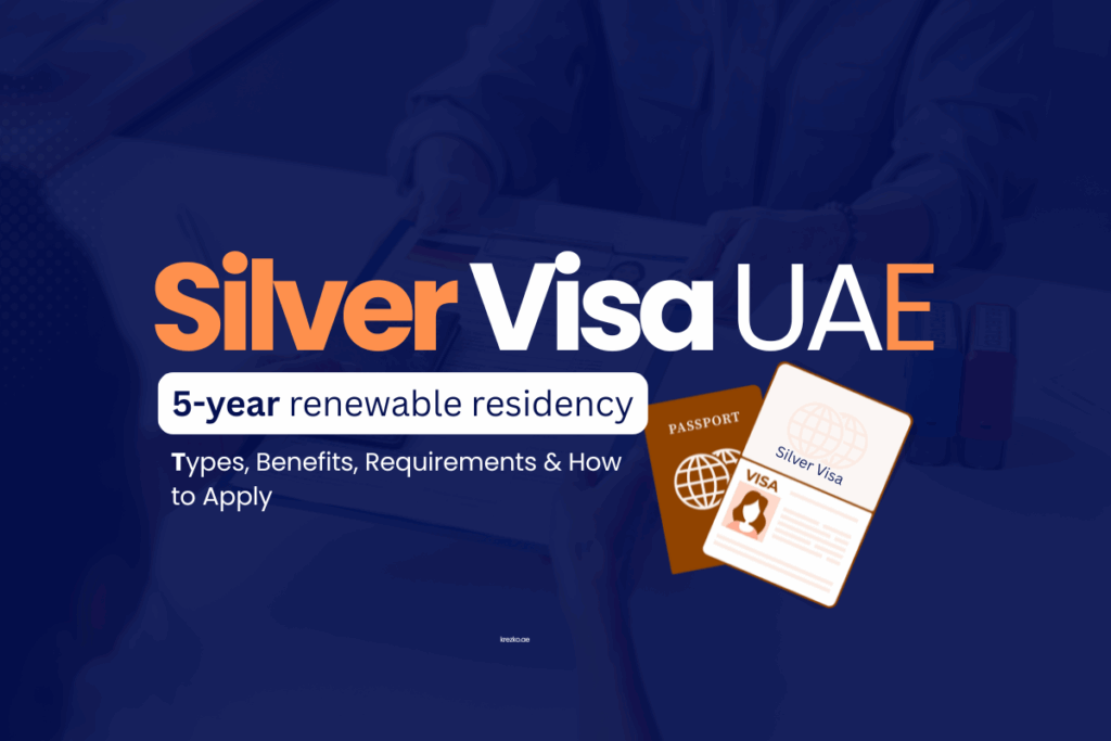 Silver Visa UAE: Types, Benefits, Requirements and more