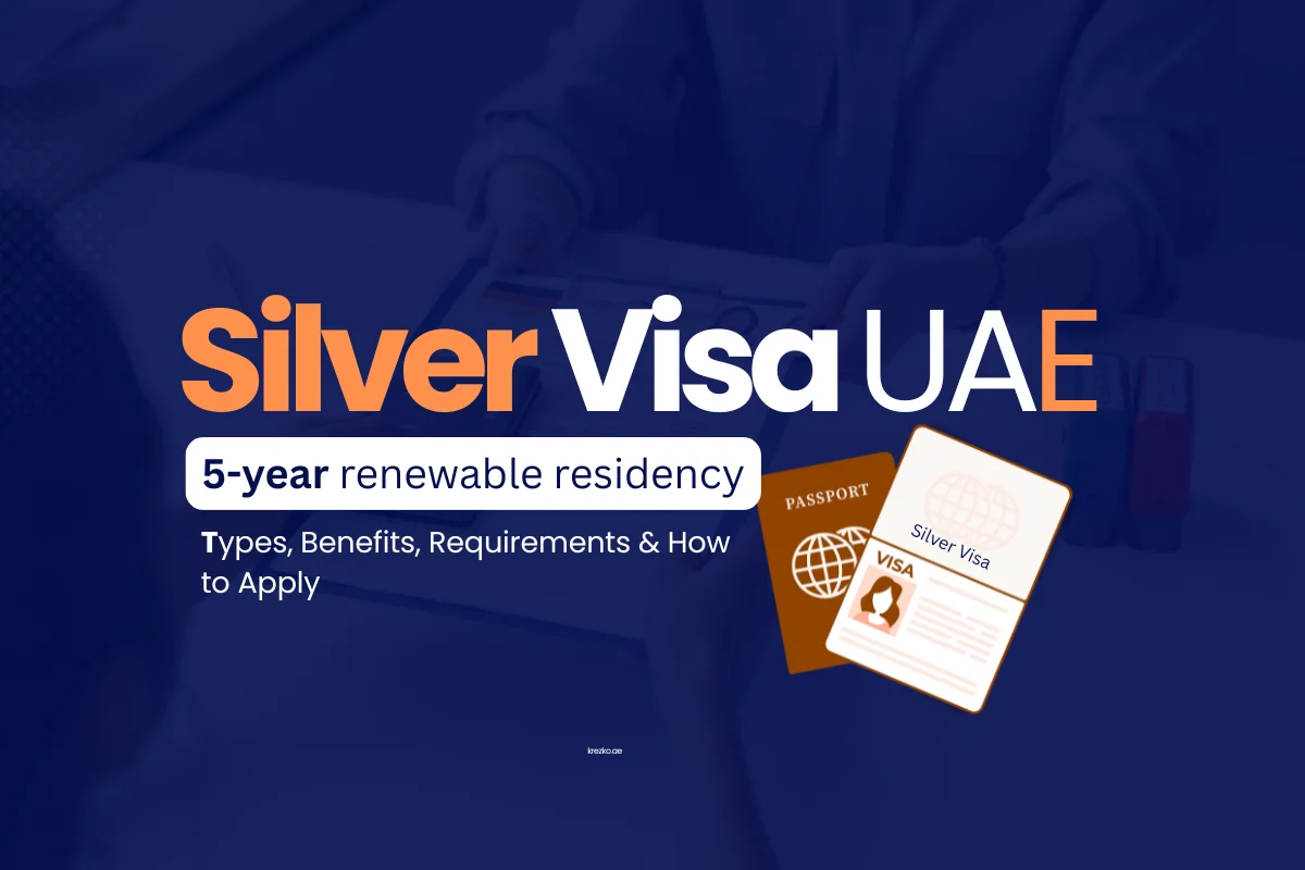 Silver Visa UAE: Types, Benefits, Requirements and more